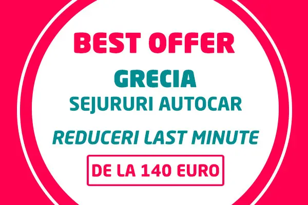 Best Offer - Grecia - Sejururi autocar - Reduceri last minute - De la 140 euro